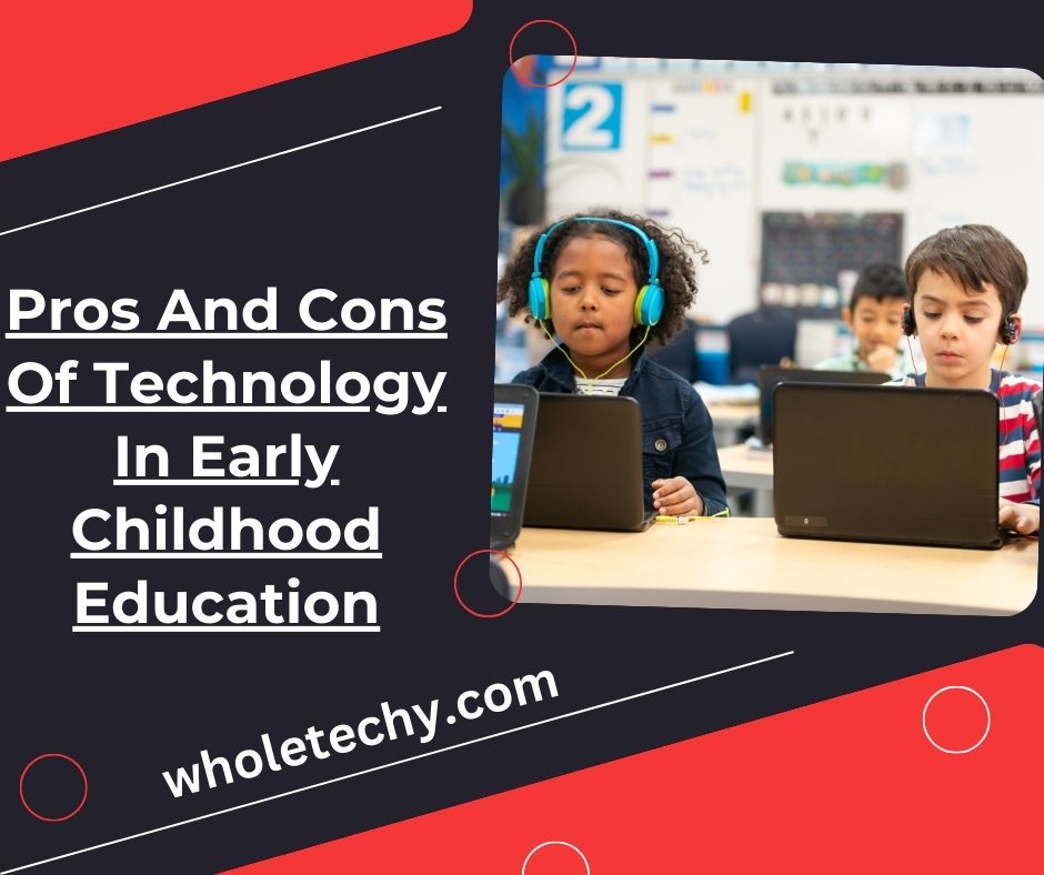 Pros And Cons Of Technology In Early Childhood Education